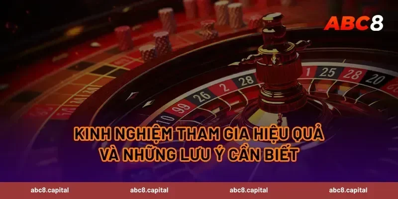 Kinh nghiệm tham gia hiệu quả và những lưu ý cần biết