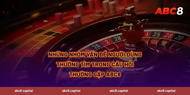 Những nhóm vấn đề người dùng thường tìm trong Câu hỏi thường gặp ABC8